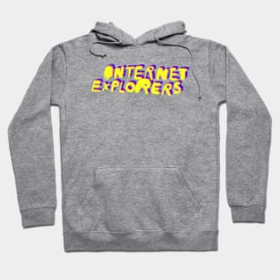 INTERNET EXPLORERS!!! Hoodie